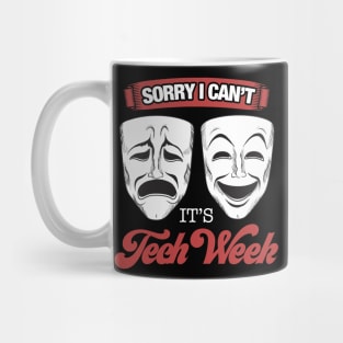 Theater - Sorry I cant its Tech Week Theater Nerd Mug